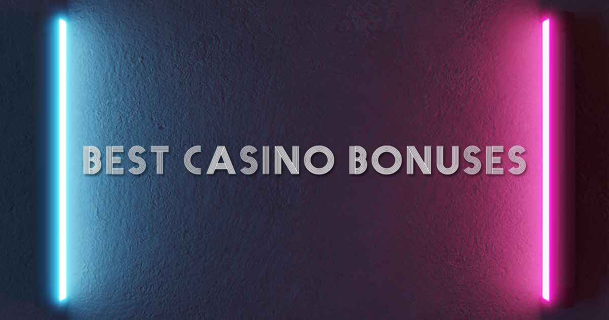 Best Casino Bonuses