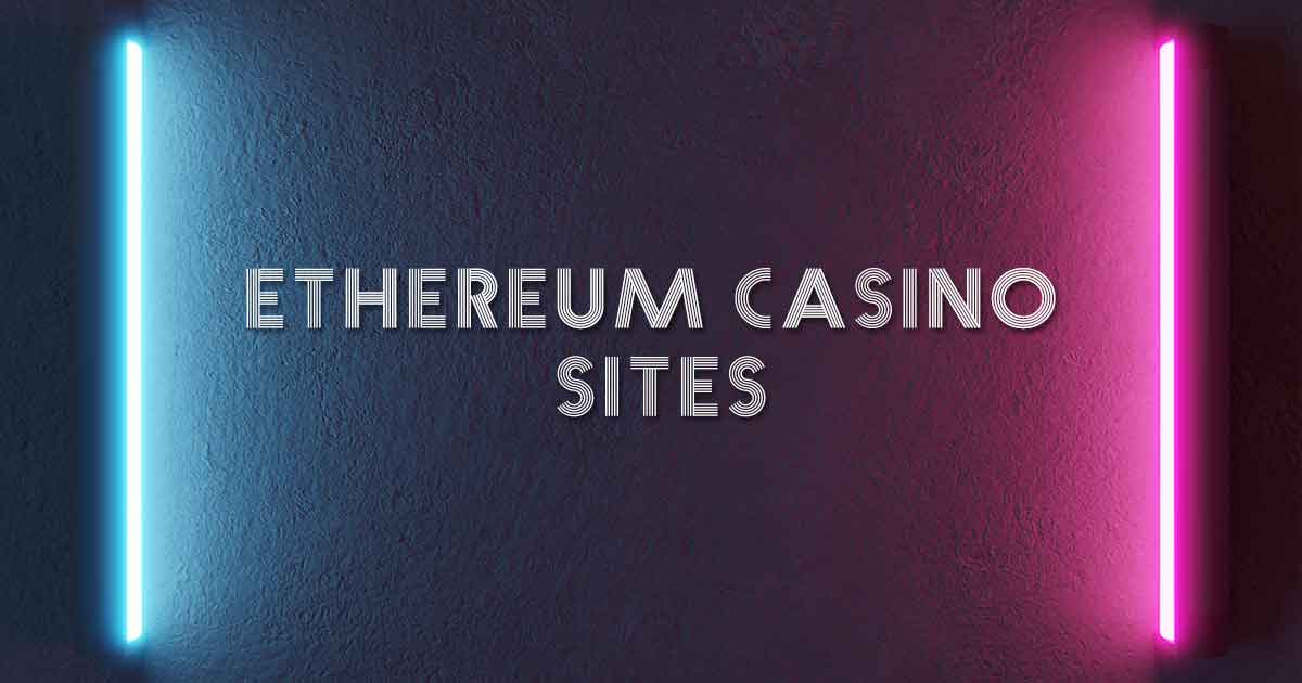 Ethereum Casino Sites