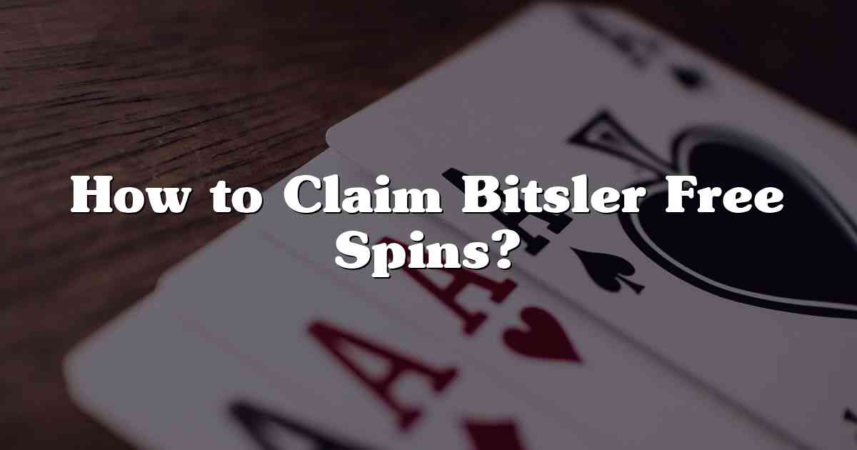 How to Claim Bitsler Free Spins?
