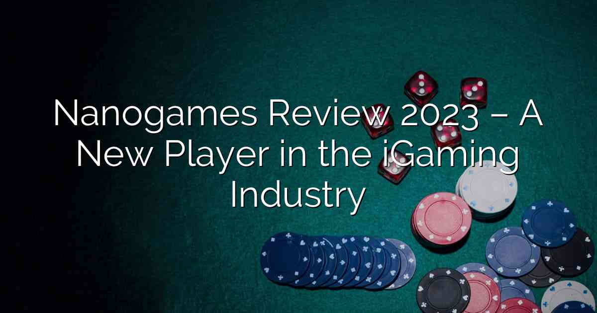 Nanogames Review 2023 – A New Player in the iGaming Industry