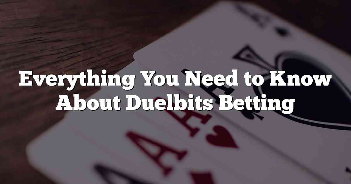 Everything You Need to Know About Duelbits Betting