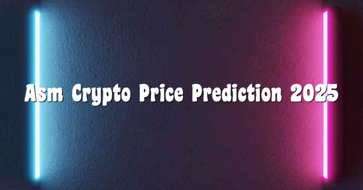 Asm Crypto Price Prediction 2025