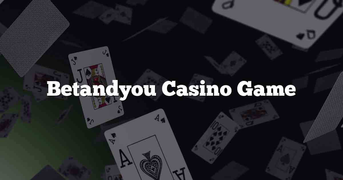 Betandyou Casino Game