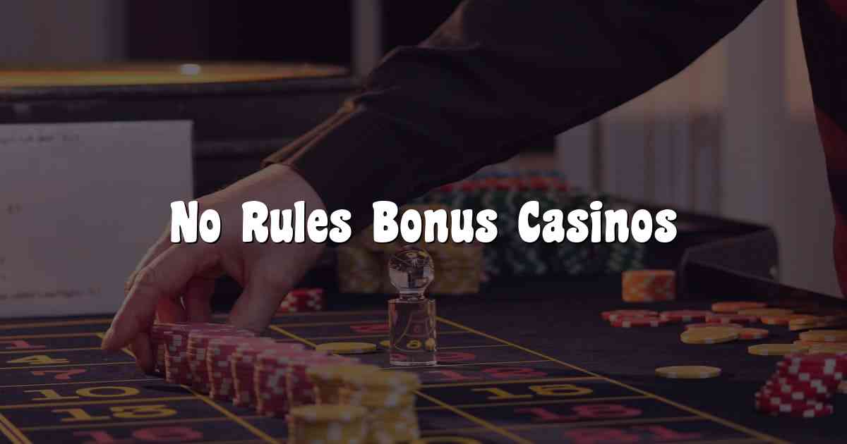 No Rules Bonus Casinos