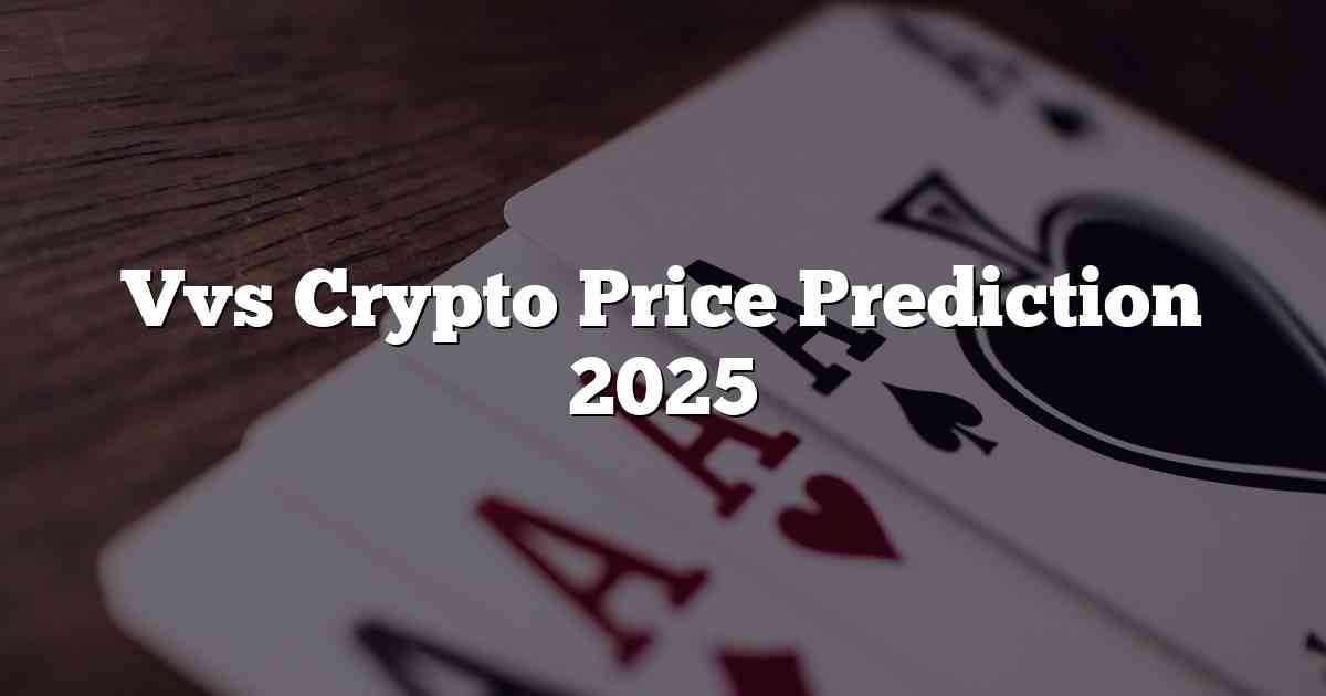 Vvs Crypto Price Prediction 2025