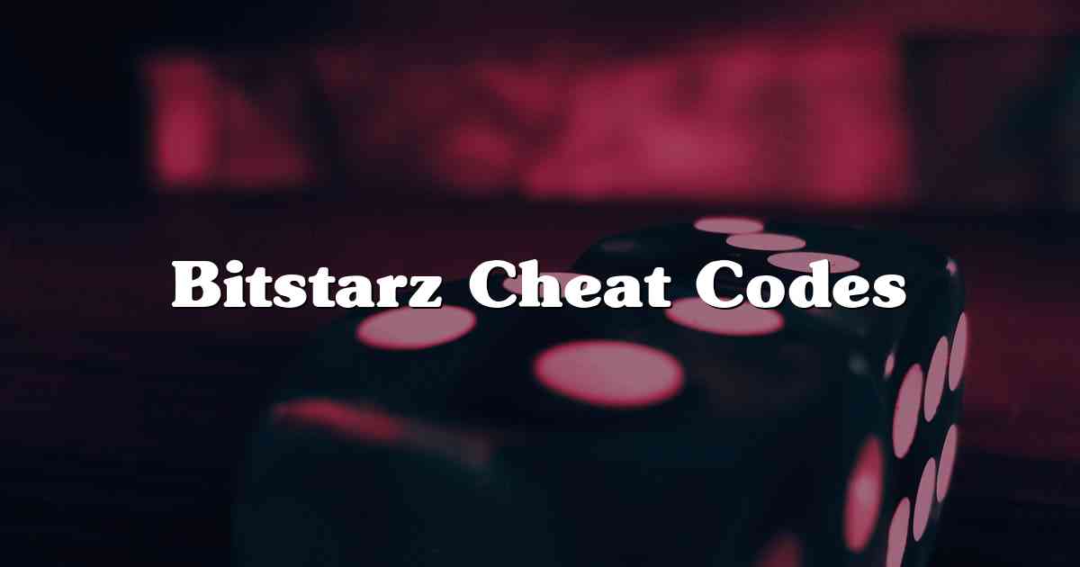 Bitstarz Cheat Codes