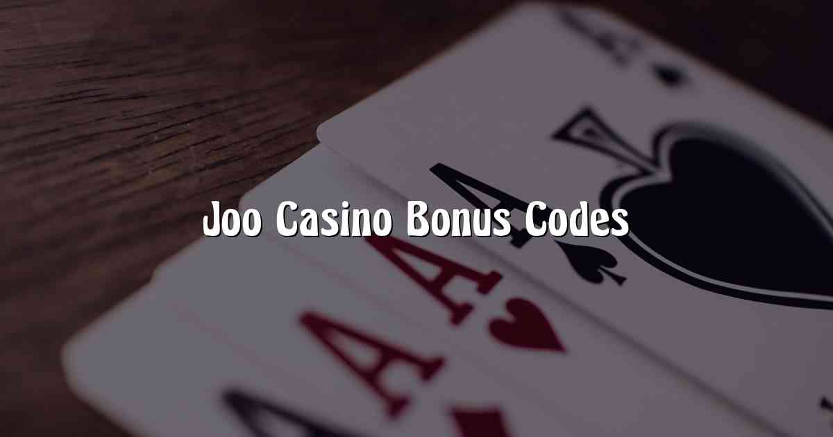 Joo Casino Bonus Codes