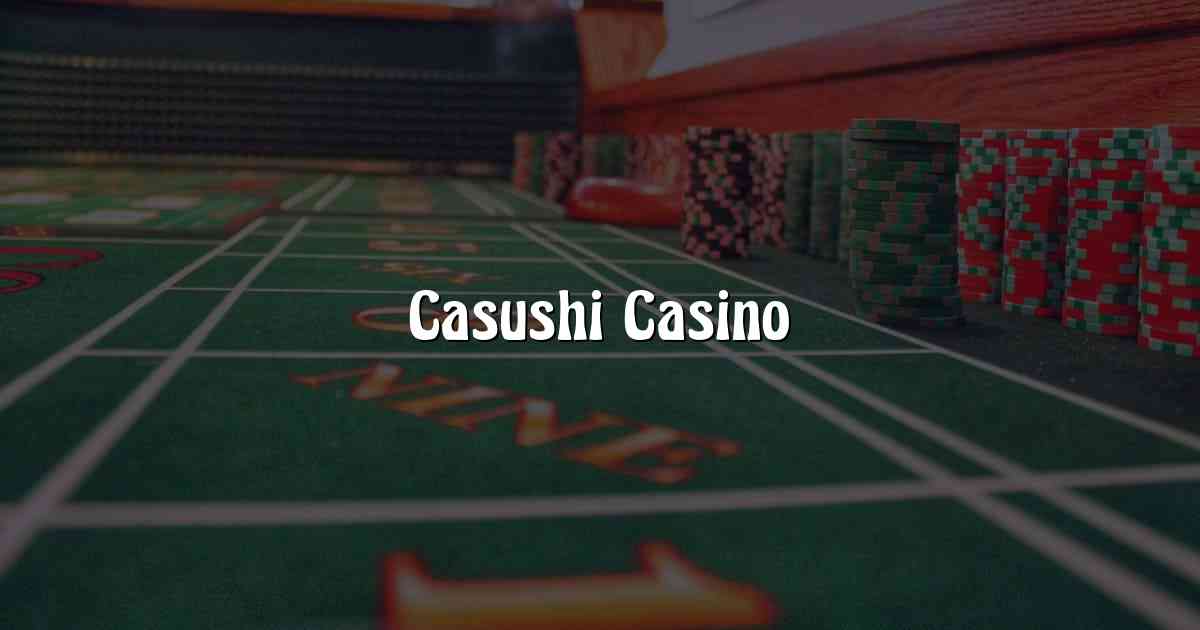 Casushi Casino